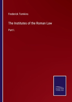 Paperback The Institutes of the Roman Law: Part I. Book