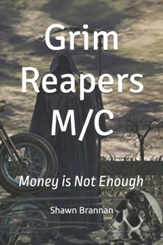 Grim Reapers M/C: Money is Not Enough (Grim Reapers Motorcycle Club Legacy)