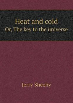 Paperback Heat and cold Or, The key to the universe Book