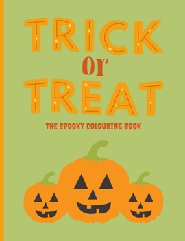 Paperback Trick or Treat: The Spooky Colouring Book: Halloween Colouring Book for Kids Perfect For Halloween Book