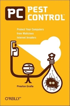 Paperback PC Pest Control: Protect Your Computers from Malicious Internet Invaders Book