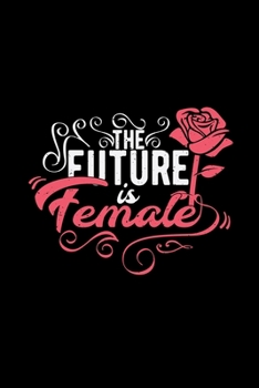 The future is female: 6x9 Feminism | grid | squared paper | notebook | notes