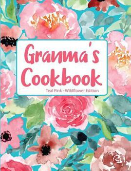 Paperback Granma's Cookbook Teal Pink Wildflower Edition Book