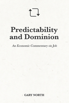 Paperback Predictability and Dominion: An Economic Commentary on Job Book
