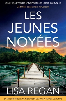 Les Jeunes Noyées: Un thriller absolument renversant (Les Enquêtes de l'Inspectrice Josie Quinn) (French Edition)