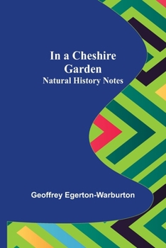Paperback In a Cheshire Garden; Natural History Notes Book