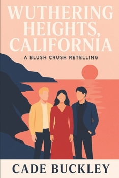 Paperback Wuthering Heights, California: A Blush Crush Retelling Book