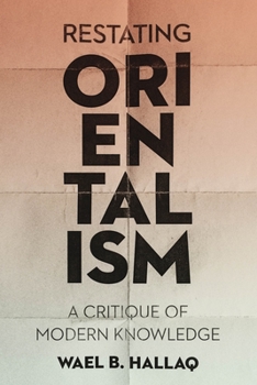 Hardcover Restating Orientalism: A Critique of Modern Knowledge Book