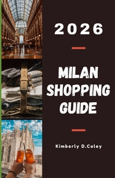 MILAN SHOPPING GUIDE 2026: Discover the Fashion Capital’s Hidden Boutiques, Luxury Districts, and Local Treasures