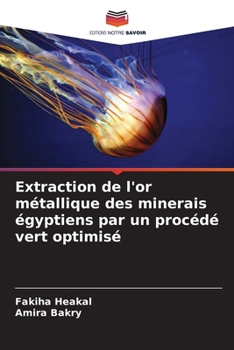 Paperback Extraction de l'or métallique des minerais égyptiens par un procédé vert optimisé [French] Book