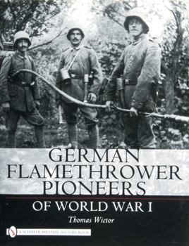 Hardcover German Flamethrower Pioneers of World War I Book