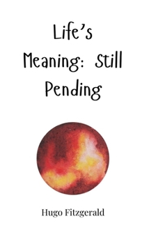 Hardcover Life's Meaning: Still Pending Book