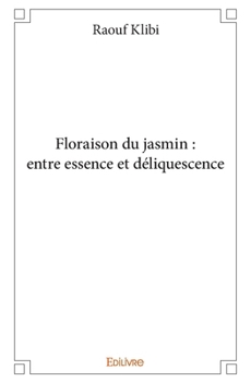 Paperback Floraison du jasmin: entre essence et déliquescence [French] Book