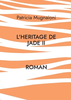 L'heritage de jade II: De l'Ombre à la Lumière (French Edition)
