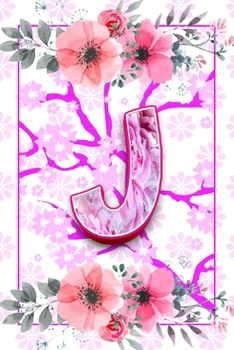 Paperback J monogram initial letter pretty notebook for women and girls: journal Gift For Kids, Girls, Women who like flowers and Writing & Note Taking; birthda Book