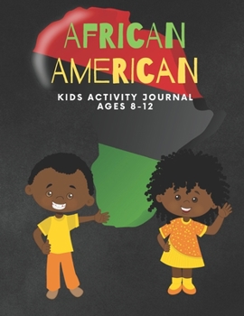 African American Kids Activity Journal: Coloring , Word Search, Word Match, Mazes, 3 Level Sudoku, Connect the Dots, & Other Challenging, Educating & Creative Games
