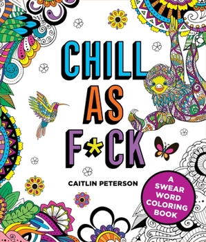 Paperback Chill as F*ck: A Swear Word Coloring Book