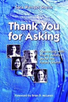 Paperback Thank You for Asking: Conversing with Young Adults about the Future Church Book