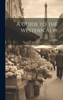 Hardcover A Guide to the Western Alps Book