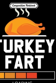 Paperback Composition Notebook: Funny Thanksgiving Turkey Fart Loading Journal/Notebook Blank Lined Ruled 6x9 100 Pages Book