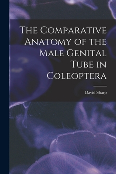 Paperback The Comparative Anatomy of the Male Genital Tube in Coleoptera Book
