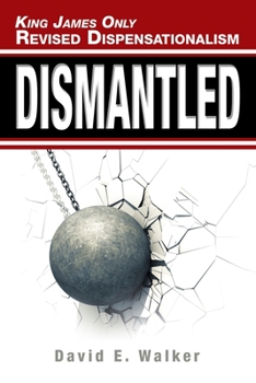 Paperback King James Only Revised Dispensationalism: Dismantled Book
