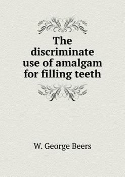 Paperback The discriminate use of amalgam for filling teeth Book