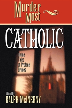 Murder Most Catholic: Divine Tales of Profane Crimes (Murder Most)