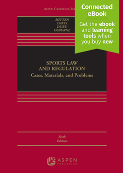 Sports Law and Regulation: Cases, Materials, and Problems [Connected eBook] (Aspen Casebook Series) B0CM9TPP81 Book Cover