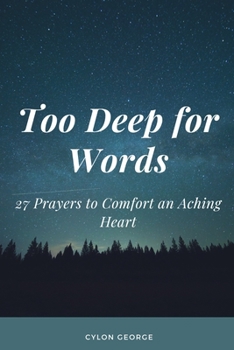 Paperback Too Deep for Words: 27 Prayers to Comfort an Aching Heart Book