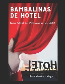 Paperback Bambalinas de Hotel: Cómo liderar con éxito la recepción de un hotel [Spanish] Book