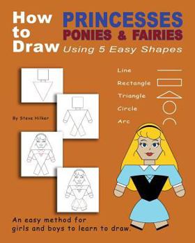 Paperback How to Draw Princesses, Ponies, and Fairies Using 5 Easy Shapes Book
