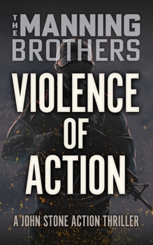 Paperback Violence of Action: A John Stone Action Thriller Book