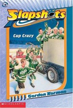 Cup Crazy - Book #4 of the Slapshots