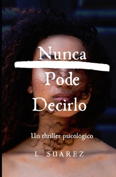 Paperback Nunca Puedo Decirlo [Spanish] Book