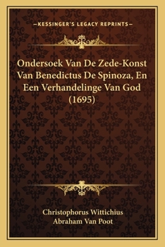 Paperback Ondersoek Van De Zede-Konst Van Benedictus De Spinoza, En Een Verhandelinge Van God (1695) [Dutch] Book