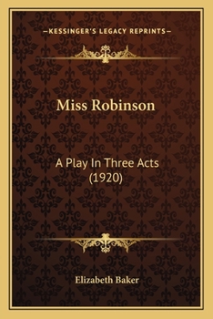 Paperback Miss Robinson: A Play In Three Acts (1920) Book