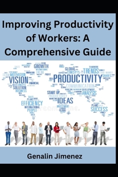 Paperback Improving Productivity of Workers: A Comprehensive Guide Book