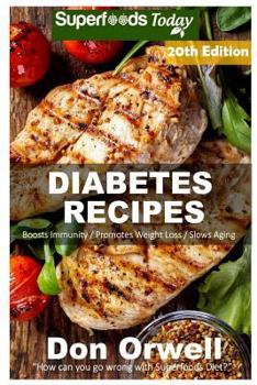Diabetes Recipes: Over 310 Diabetes Type-2 Quick & Easy Gluten Free Low Cholesterol Whole Foods Diabetic Eating Recipes full of Antioxidants & Phytochemicals ... Recipes Natural Weight Loss Transforma