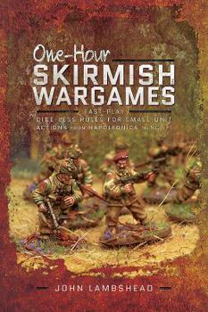 Paperback One-Hour Skirmish Wargames: Fast-Play Dice-Less Rules for Small-Unit Actions from Napoleonics to Sci-Fi Book
