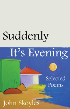 Paperback Suddenly, It's Evening: Selected Poems Book