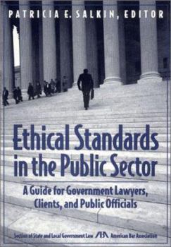 Paperback Ethical Standards in the Public Sector: A Guide for Government Lawyers, Clients, and Public Officials Book