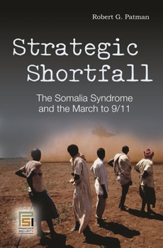 Hardcover Strategic Shortfall: The Somalia Syndrome and the March to 9/11 Book