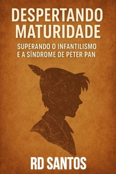Paperback Despertando Maturidade: : Superando o Infantilismo e a Síndrome de Peter Pan [Portuguese] Book