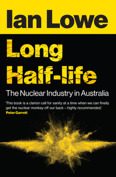 Paperback Long Half-Life: The Nuclear Industry in Australia Book