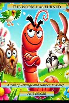 Paperback The Worm Has Turned: A Tail of Revenge and Garden Mischief Book