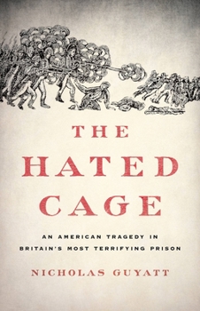 Hardcover The Hated Cage: An American Tragedy in Britain's Most Terrifying Prison Book