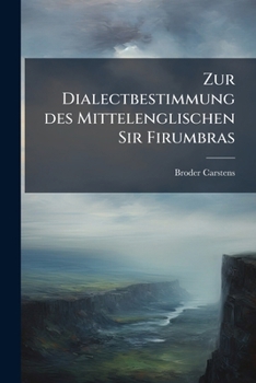 Paperback Zur Dialectbestimmung des Mittelenglischen Sir Firumbras [German] Book