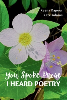 Paperback You Spoke Prose, I Heard Poetry Book