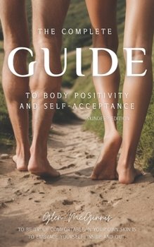 Paperback The Complete Guide to body Positivity and Self-Acceptance: SkinDeep Edition Book